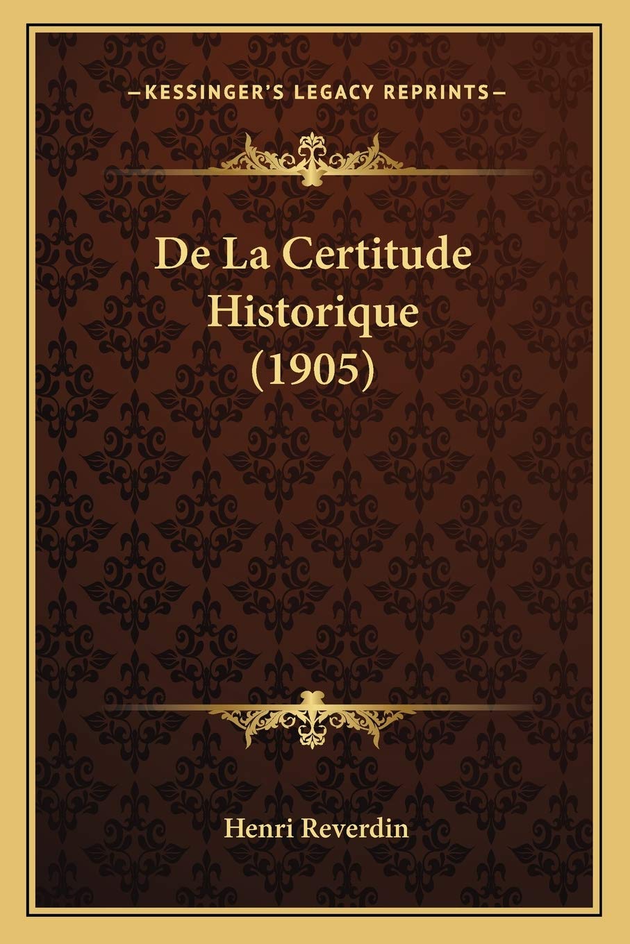 De La Certitude Historique (1905) (French Edition)