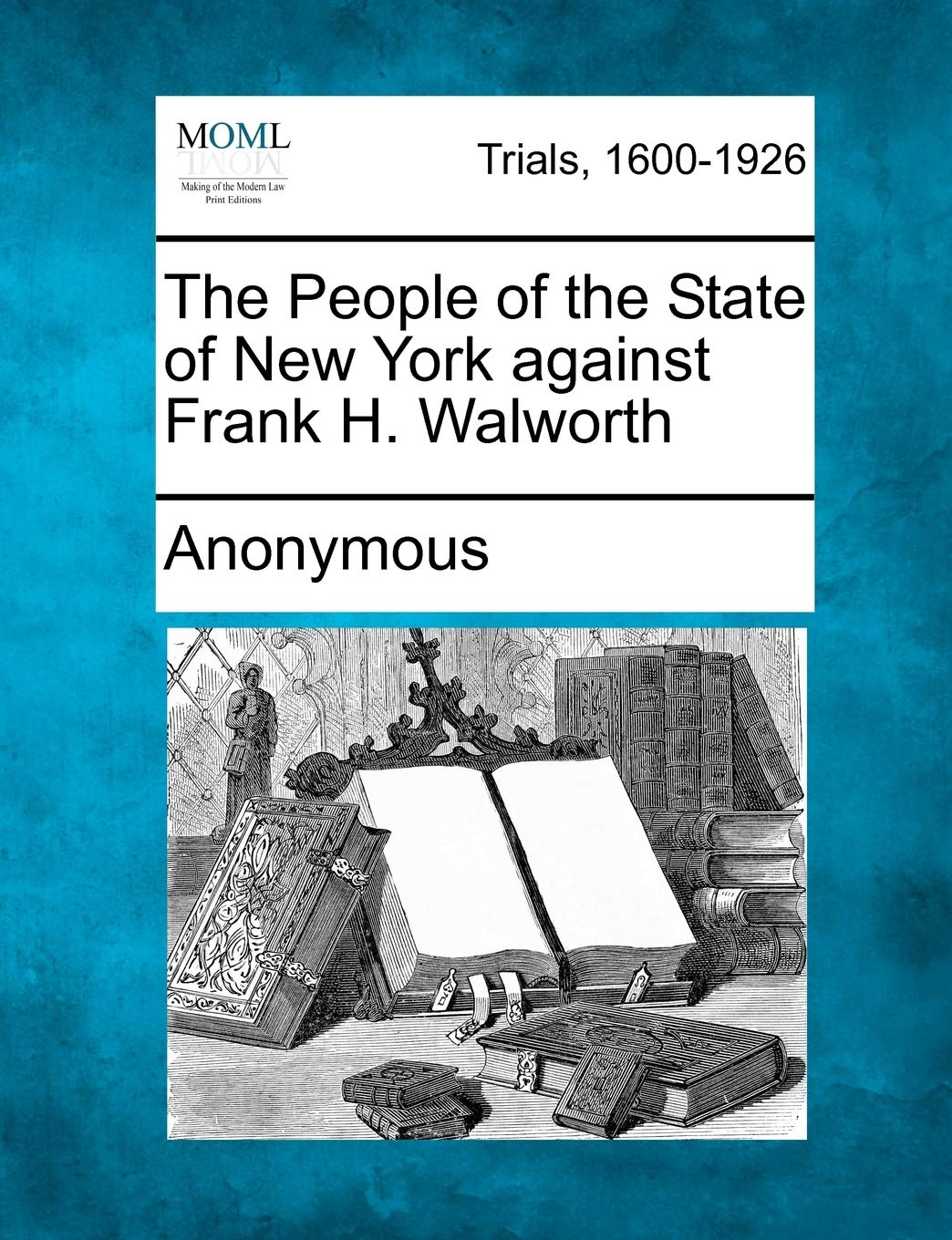 The People of the State of New York Against Frank H. Walworth