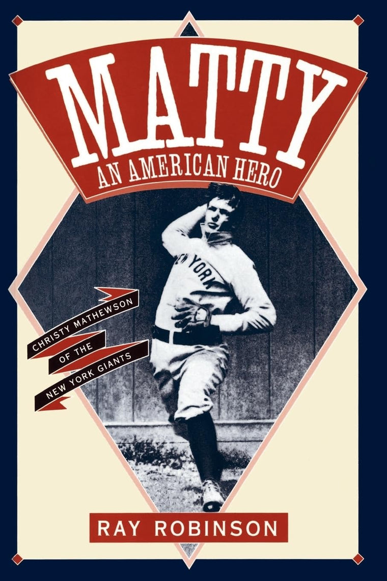 Matty: An American Hero: Christy Mathewson of the New York Giants