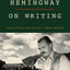 Ernest Hemingway on Writing by Larry W. Phillips