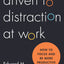 Driven to Distraction at Work: How to Focus and Be More Productive