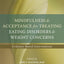 Mindfulness and Acceptance for Treating Eating Disorders and Weight Concerns: Evidence-Based Interventions (The Context Press Mindfulness and Acceptance Practica Series)