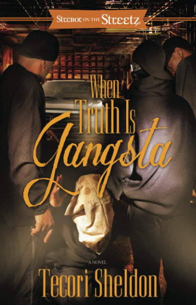When Truth Is Gangsta: A Novel (Strebor on the Streetz)