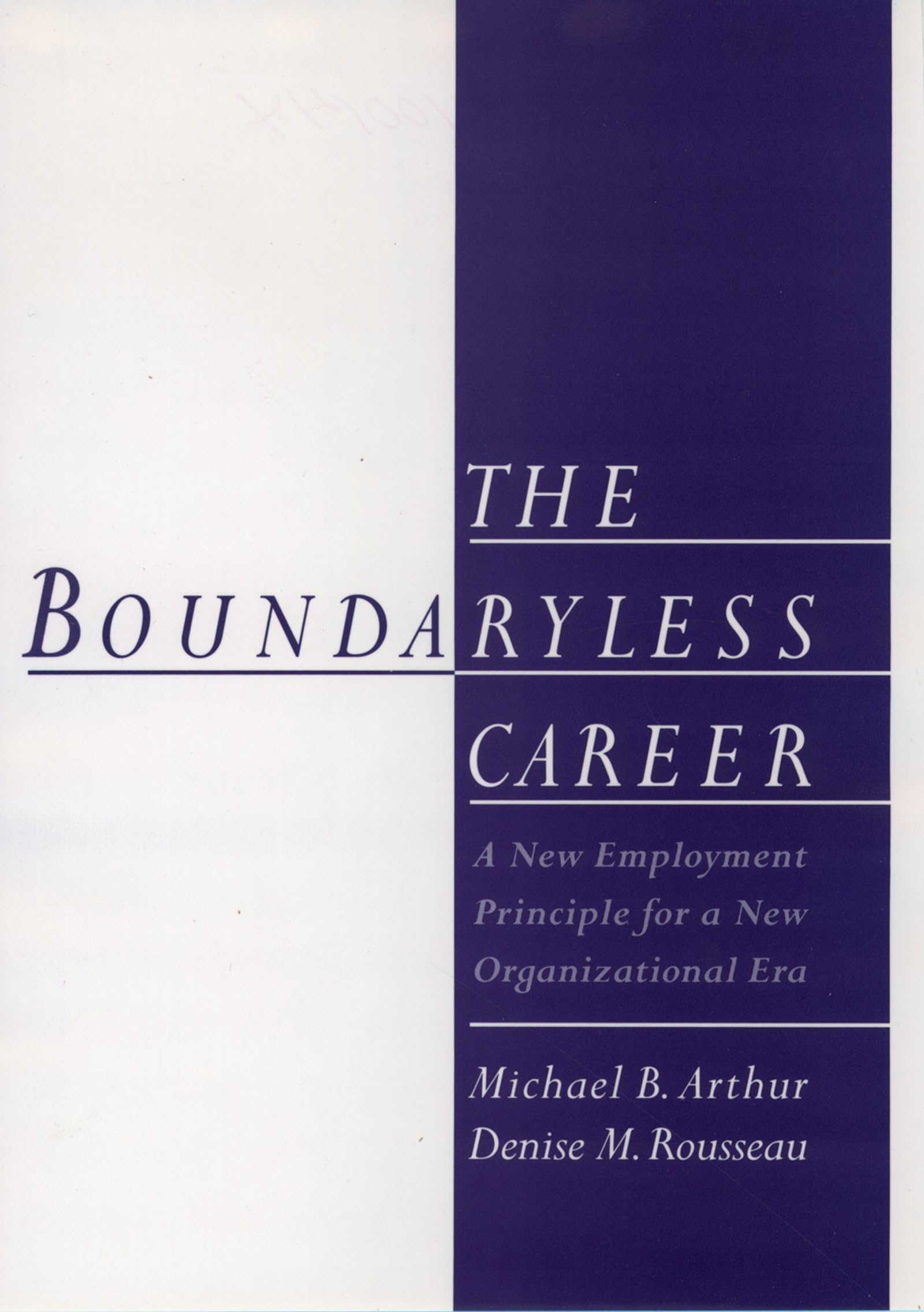 The Boundaryless Career: A New Employment Principle for a New Organizational Era
