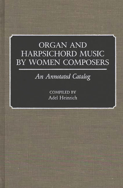 Organ and Harpsichord Music by Women Composers: An Annotated Catalog (Music Reference Collection)