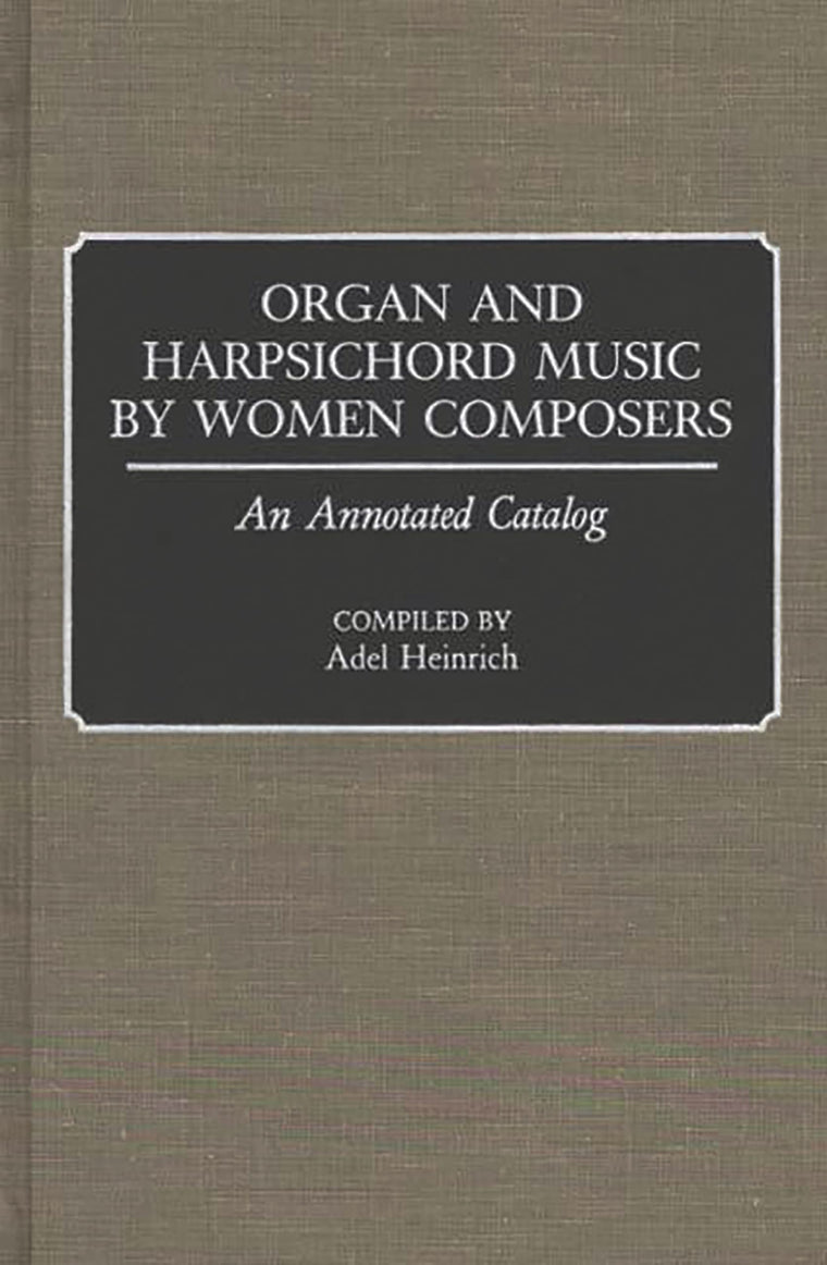 Organ and Harpsichord Music by Women Composers: An Annotated Catalog (Music Reference Collection)