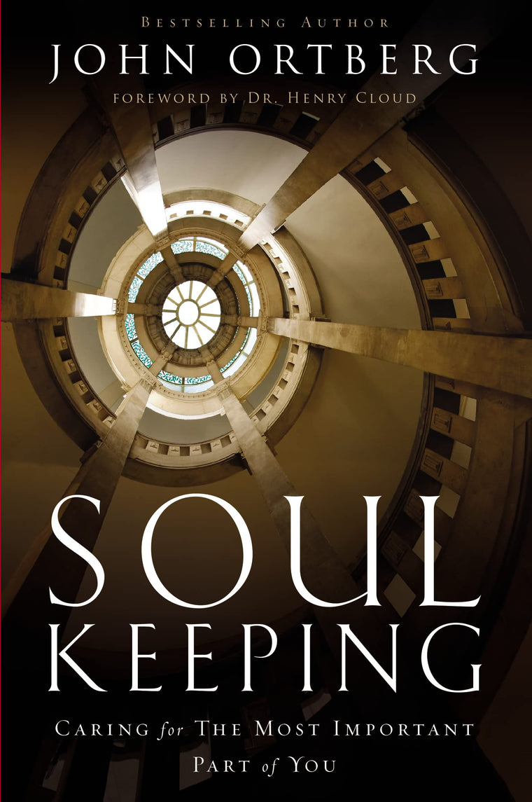 Soul Keeping: Caring For the Most Important Part of You