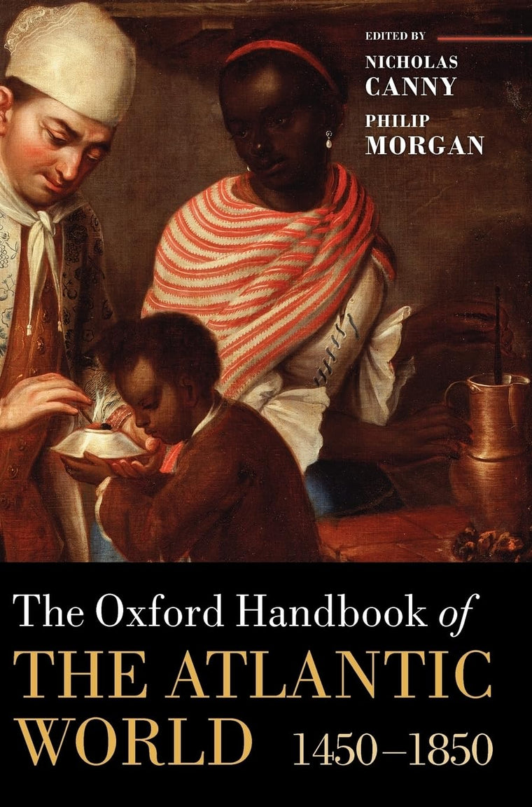 The Oxford Handbook of the Atlantic World: 1450-1850 (Oxford Handbooks)