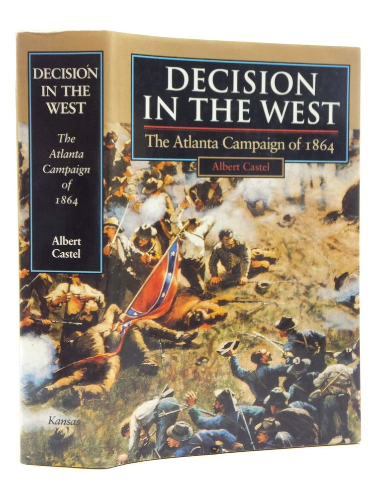 Decision in the West: The Atlanta Campaign of 1864 by Castel