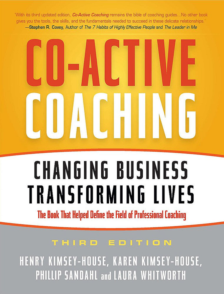 Co-Active Coaching: Changing Business, Transforming Lives