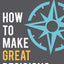 How to Make Great Decisions
