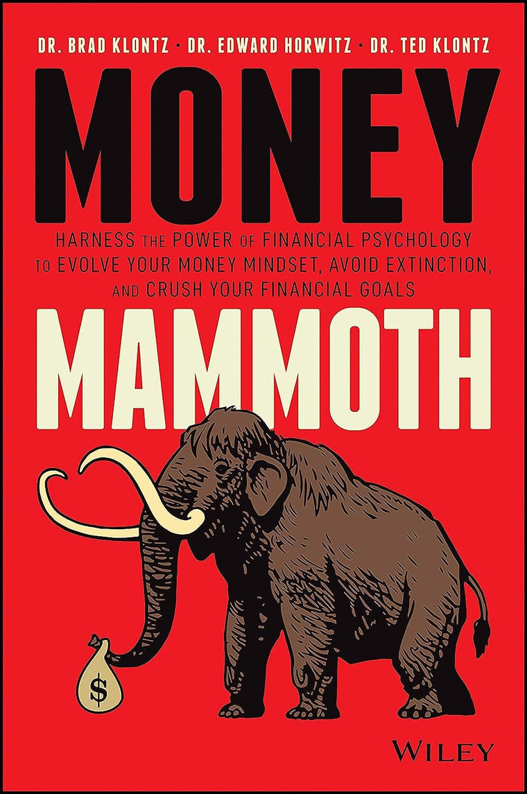 Money Mammoth: Harness The Power of Financial Psychology to Evolve Your Money Mindset, Avoid Extinction, and Crush Your Financial Goals
