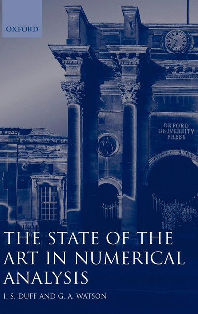 The State of the Art in Numerical Analysis (Institute of Mathematics and its Applications Conference Series)