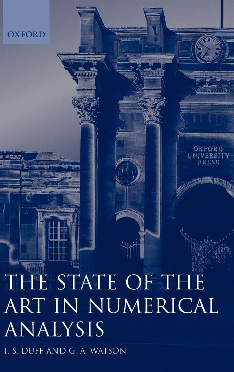 The State of the Art in Numerical Analysis (Institute of Mathematics and its Applications Conference Series)