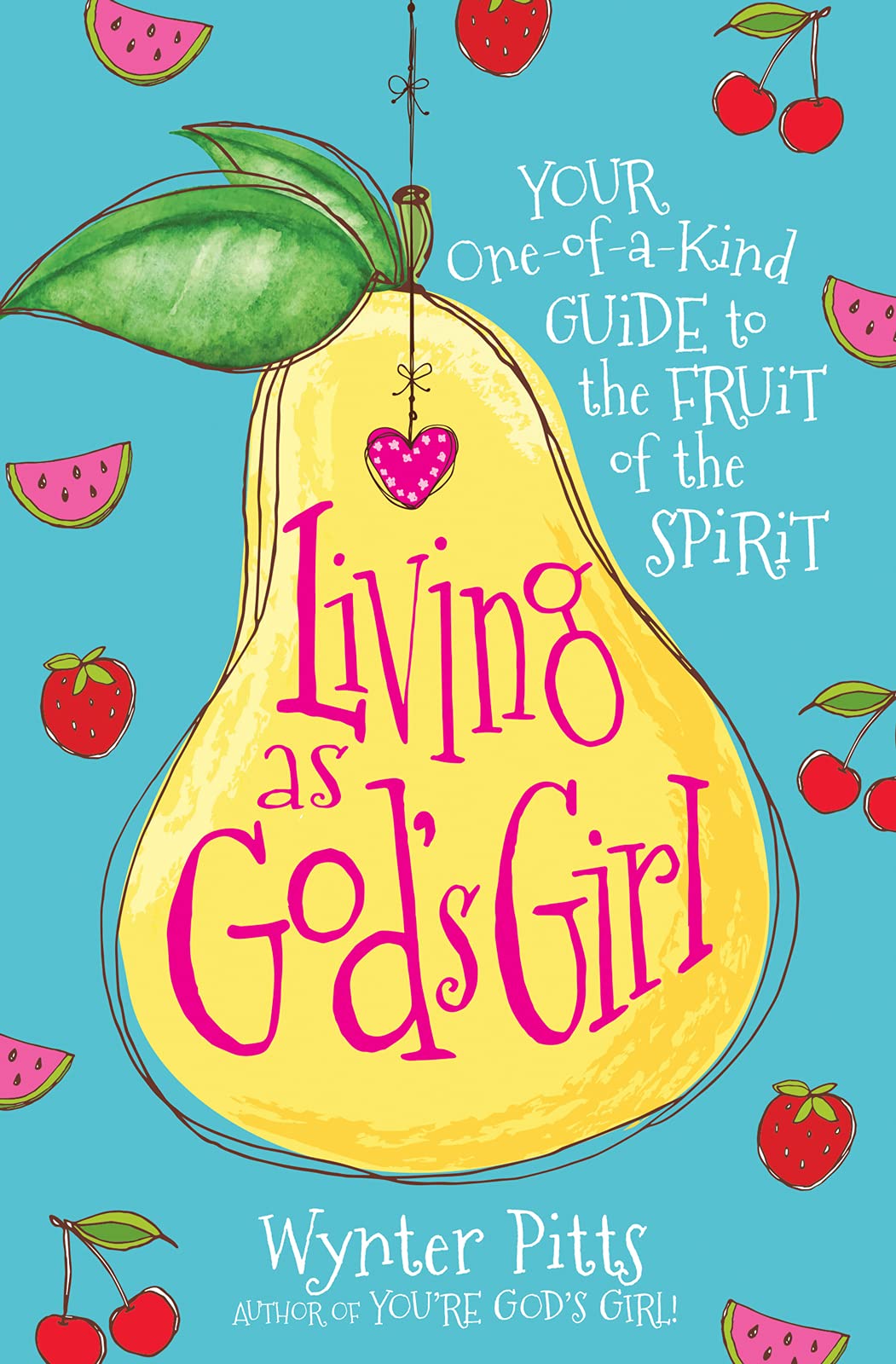 Living as God's Girl: Your One-of-a-Kind Guide to the Fruit of the Spirit (For Girls Like You Collection)