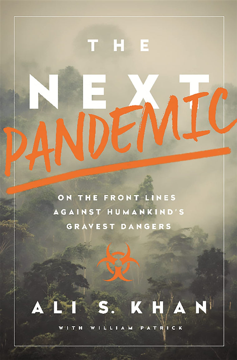 The Next Pandemic: On the Front Lines Against Humankinds Gravest Dangers