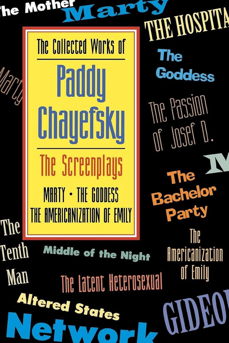 The Collected Works of Paddy Chayefsky: The Screenplays (Volume 1) (Applause Books, Volume 1)