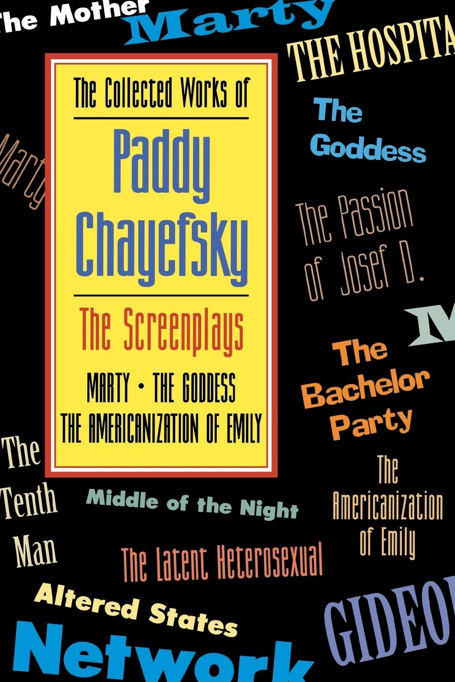 The Collected Works of Paddy Chayefsky: The Screenplays (Volume 1) (Applause Books, Volume 1)