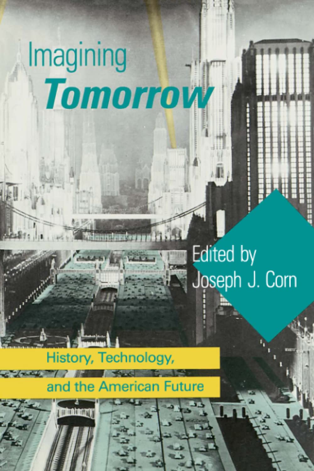 Imagining Tomorrow: History, Technology, and the American Future (Mit Press)