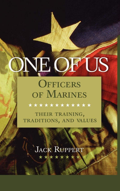 One of Us: Officers of Marines--Their Training, Traditions, and Values