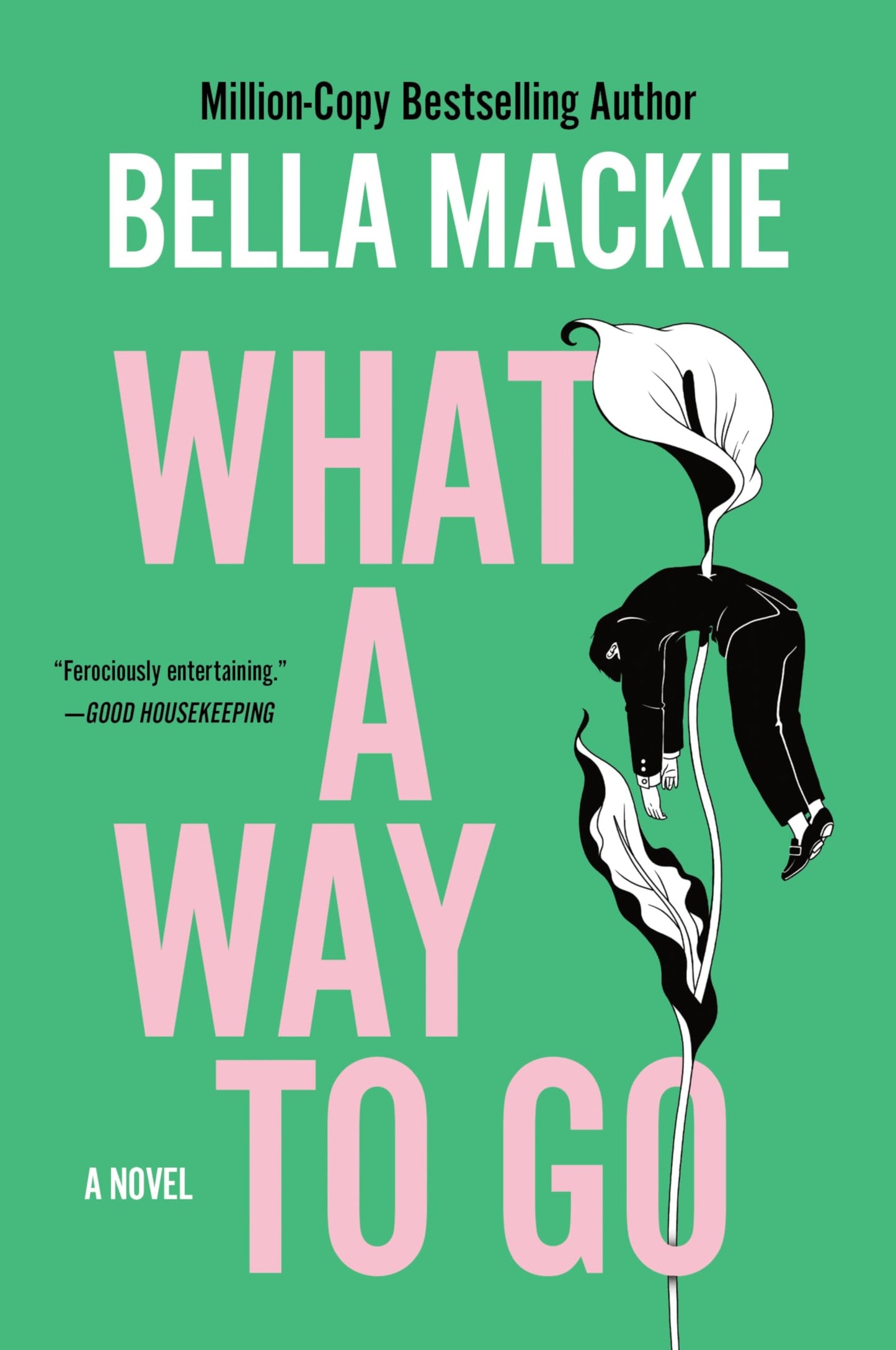 What a Way to Go: A Novel
