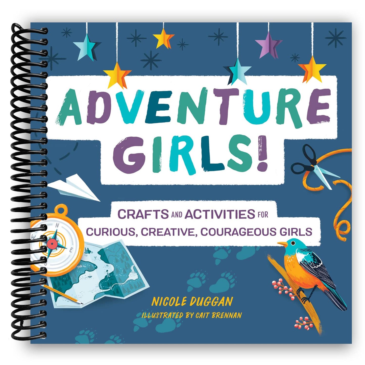 Adventure Girls!: Crafts and Activities for Curious, Creative, Courageous Girls