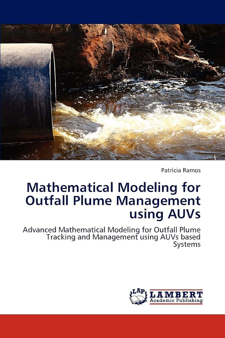 Mathematical Modeling for Outfall Plume Management using AUVs: Advanced Mathematical Modeling for Outfall Plume Tracking and Management using AUVs based Systems