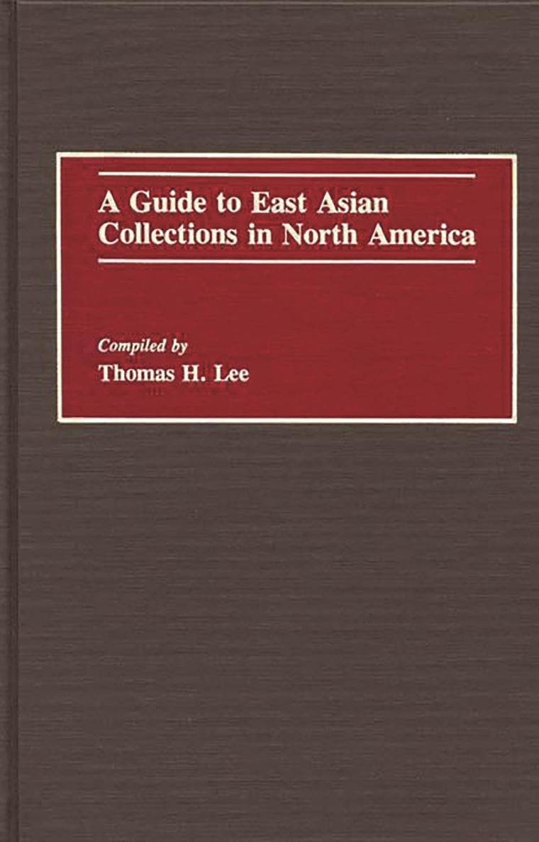 A Guide to East Asian Collections in North America (Bibliographies and Indexes in World History)