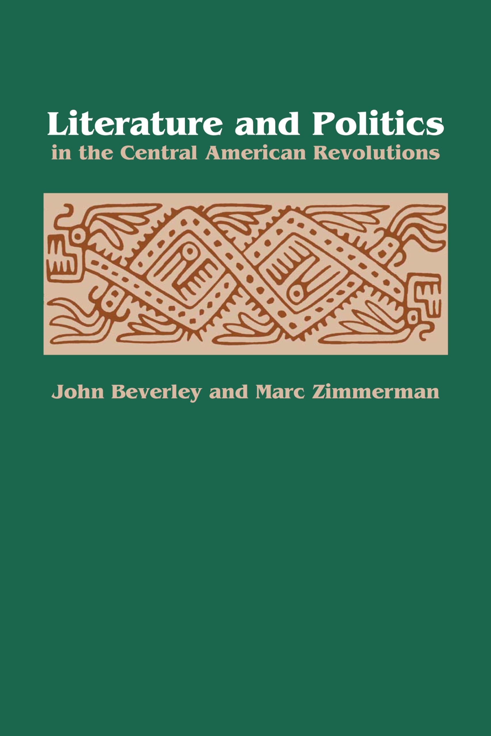 Literature and Politics in the Central American Revolutions (LLILAS New Interpretations of Latin America Series)