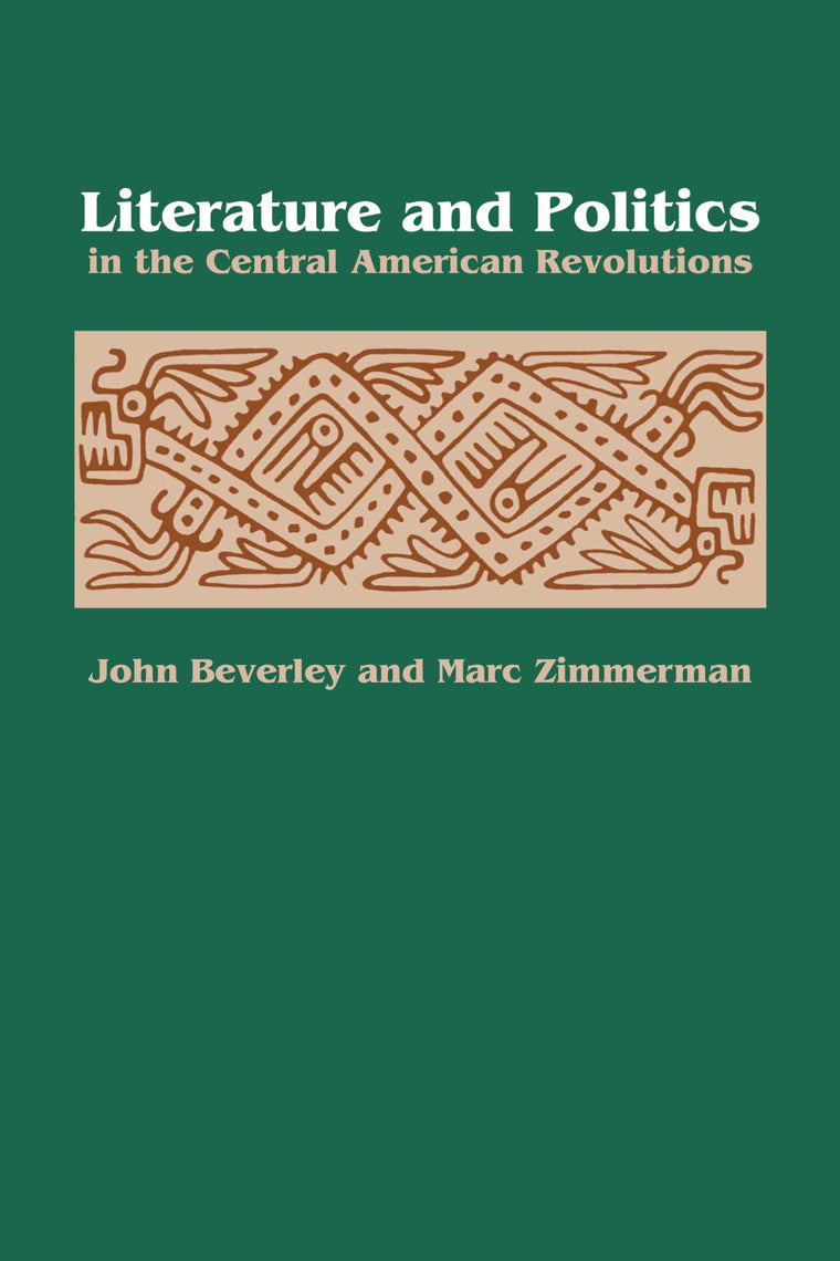 Literature and Politics in the Central American Revolutions (LLILAS New Interpretations of Latin America Series)