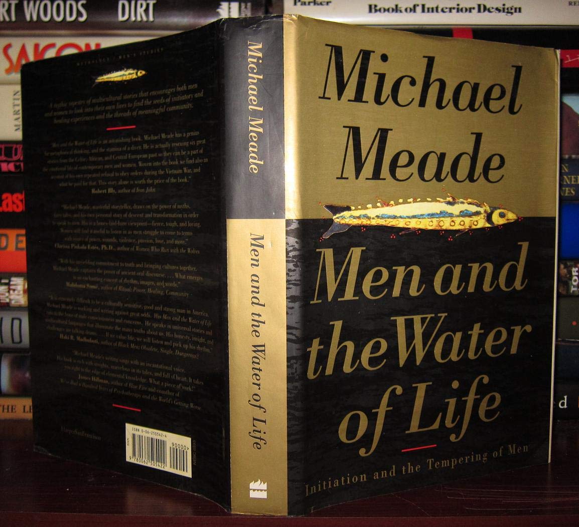 Men and the Water of Life: Initiation and the Tempering of M