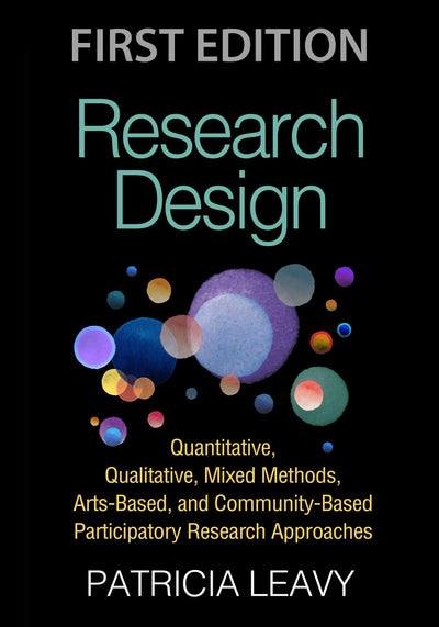 Research Design: Quantitative, Qualitative, Mixed Methods, Arts-Based, and Community-Based Participatory Research Approaches