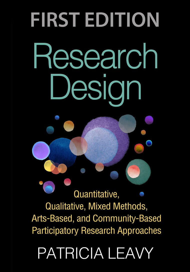 Research Design: Quantitative, Qualitative, Mixed Methods, Arts-Based, and Community-Based Participatory Research Approaches