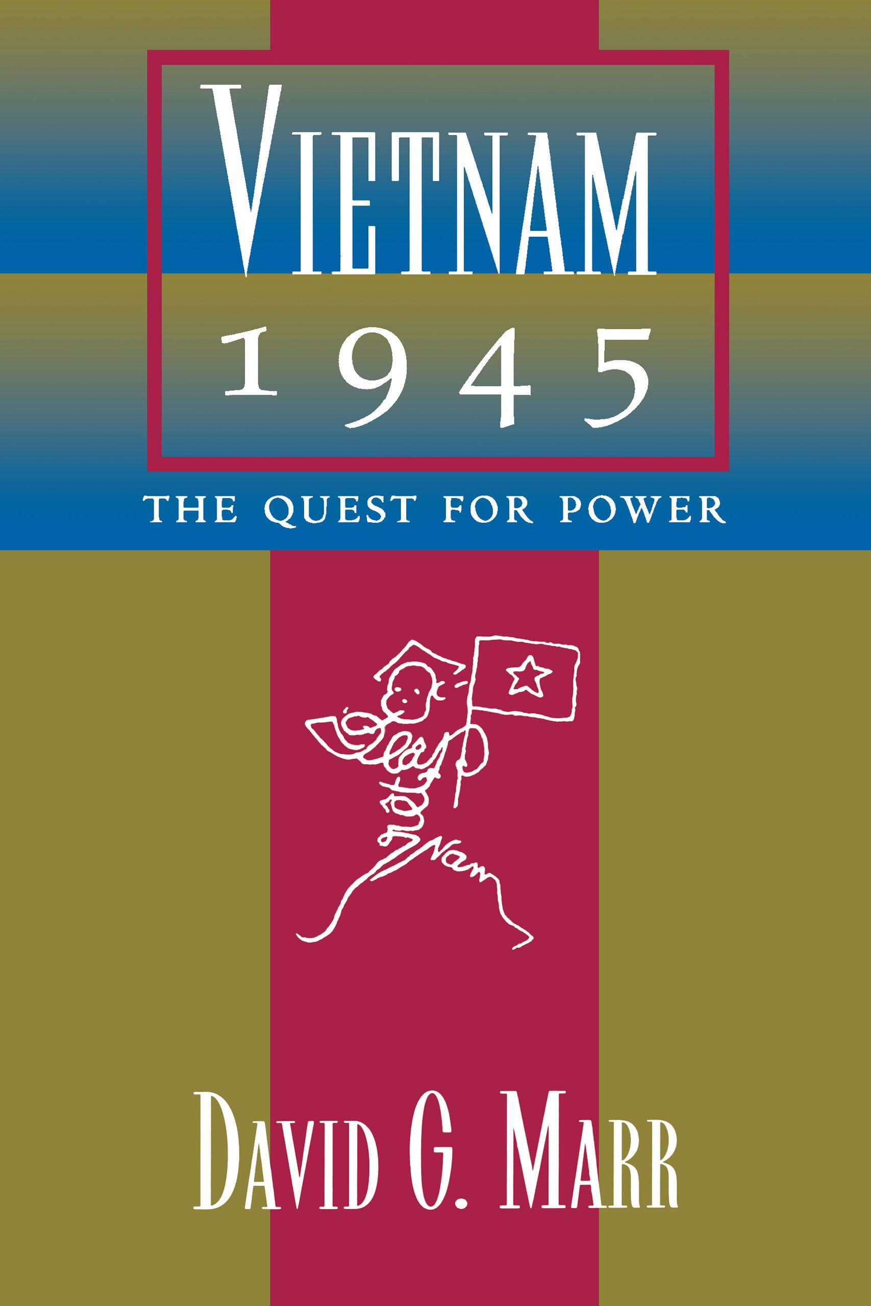 Vietnam 1945: The Quest for Power (Philip E. Lilienthal Book)