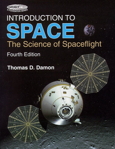 Introduction to Space: The Science of Spaceflight (Orbit A Foundation Series)