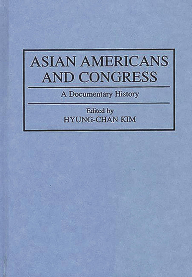 Asian Americans and Congress: A Documentary History (Documentary Reference Collections)