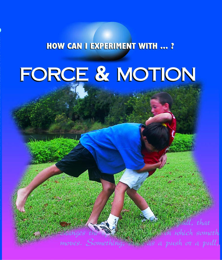 Rourke Educational Media Force & Motion (How Can I Experiment With?)