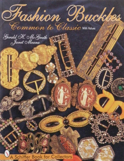 Fashion Buckles: Common to Classic (A Schiffer Book for Collectors)
