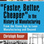 Faster, Better, Cheaper in the History of Manufacturing