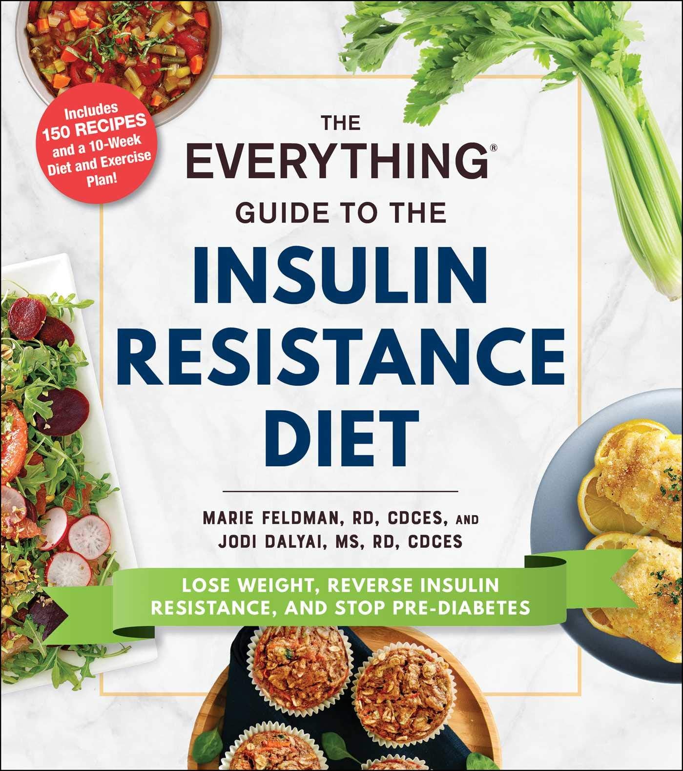 The Everything Guide to the Insulin Resistance Diet: Lose Weight, Reverse Insulin Resistance, and Stop Pre-Diabetes (Everything Series)