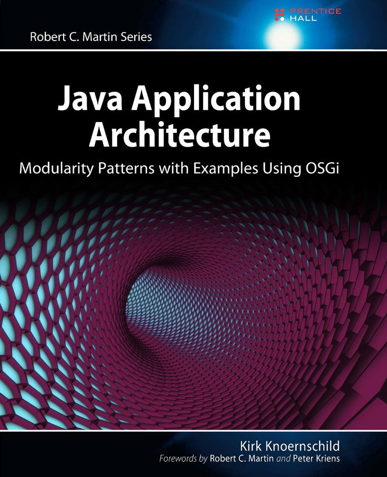 Java Application Architecture: Modularity Patterns with Examples Using OSGi (Robert C. Martin Series)