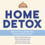 Home Detox: Make Your Home a Healthier Place for Everyone Who Lives There