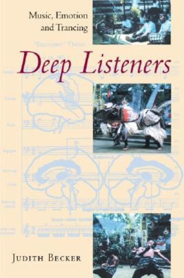 Deep Listeners: Music, Emotion, and Trancing by Becker, Judi