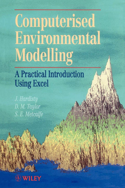 Computerised Environmetal Modelling: A Practical Introduction Using Excel (Principles and Techniques in the Environmental Sciences)