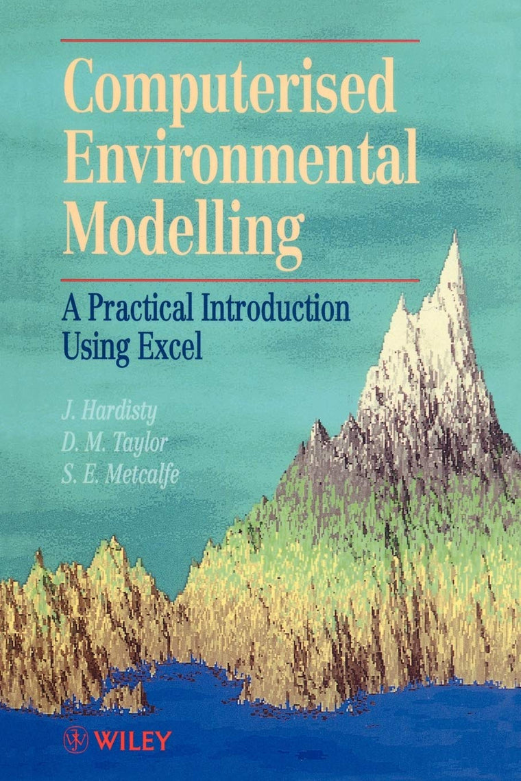 Computerised Environmetal Modelling: A Practical Introduction Using Excel (Principles and Techniques in the Environmental Sciences)