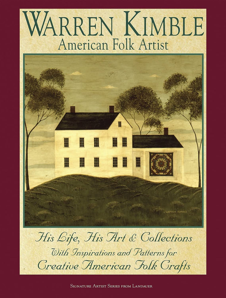 Warren Kimble American Folk Artist: His Life, His Art & Collections With Inspiration and Patterns for Creative American Folk Crafts (Landauer)