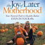 The Joy of Later Motherhood: Your Natural Path to Healthy Babies Even in Your 40s