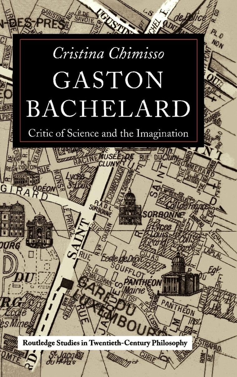 Gaston Bachelard: Critic of Science and the Imagination (Routledge Studies in Twentieth Century Philosophy)