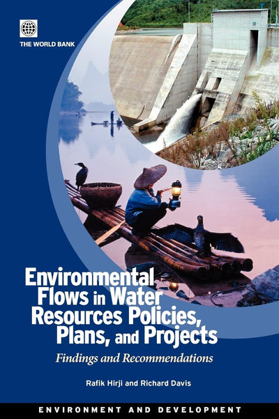 Environmental Flows in Water Resources Policies, Plans, and Projects: Findings and Recommendations (Environment and Development)