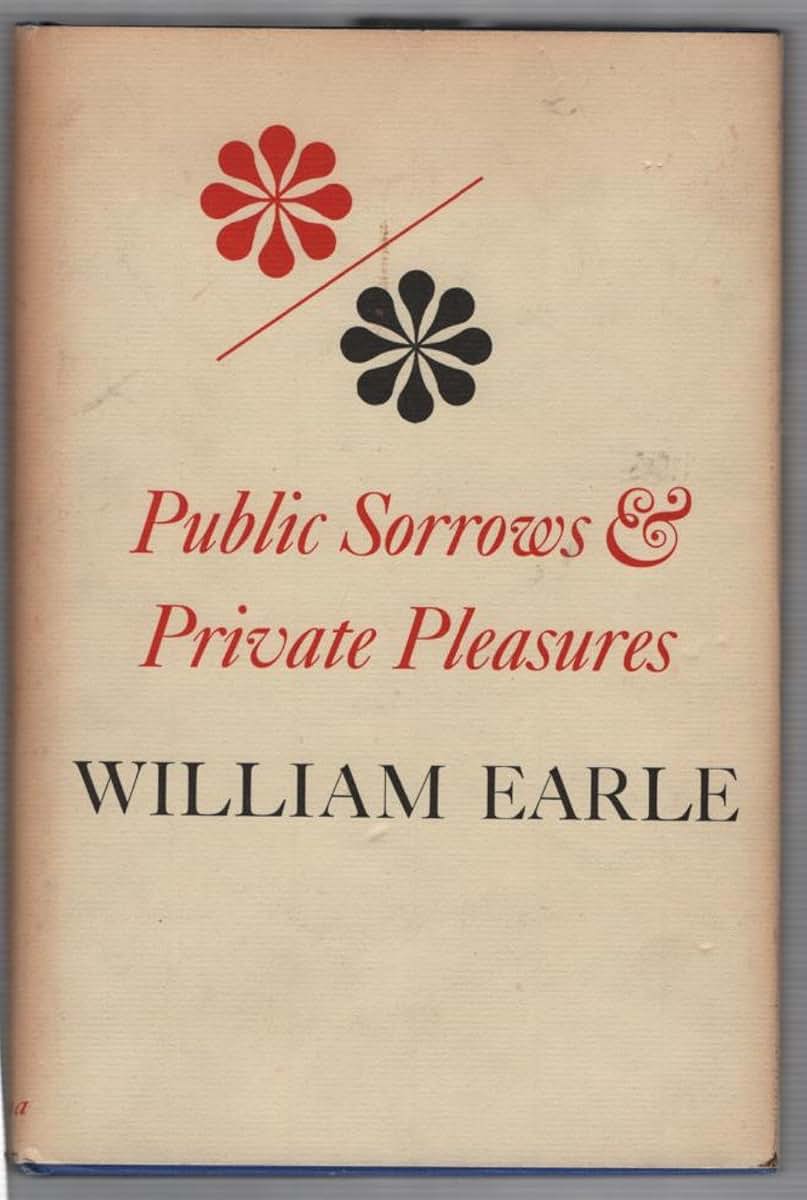 Public sorrows and private pleasures (Studies in phenomenology and existential philosophy)